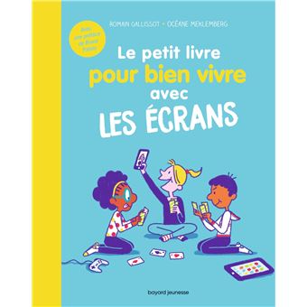 Le petit livre pour bien vivre avec les écrans