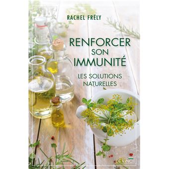 Renforcer son immunité : Les solutions naturellles