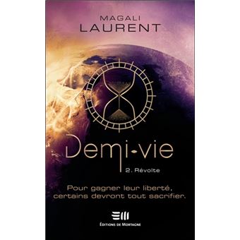 Demi-vie Tome 2 - Révolte - Pour gagner leur liberté, certains devront tout sacrifier