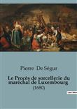 Le Procès de sorcellerie du maréchal de Luxembourg