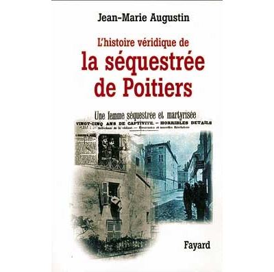 L'histoire véridique de la séquestrée de Poitiers