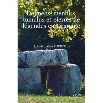Dolmens Menhirs Tumulus Et Pierres De Legendes De Charente Broche Jean Sebastien Pourtaud Jean Sebastien Pourtaud Achat Livre Fnac Dolmens Menhirs Tumulus Et Pierres De Legendes De Charente Broche Jean Sebastien Pourtaud Jean Sebastien Pourtaud Achat Livre Fnac