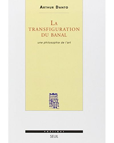 La Transfiguration du banal. Une philosophie de l'art - Arthur Danto - (donnée non spécifiée)