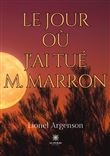 Le jour où j'ai tué M. Marron