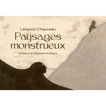 Leopold chauveau, paysages monstrueux