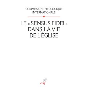Le Sensus Fidei Dans La Vie De L Eglise Broche Commission Theologique Internationale Achat Livre Fnac