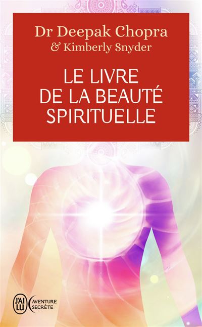 Le livre de la beauté spirituelle Les 6 piliers qui nous conduisent à un équilibre parfait - Kimberly Snyder - J'ai Lu - Poche - Essai - J'ai Lu