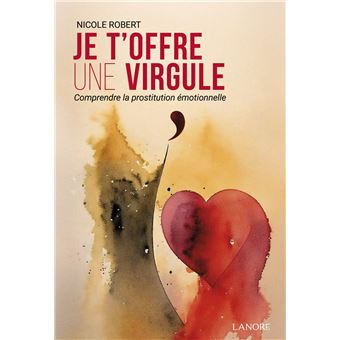 Je t'offre une virgule - Comprendre la prostitution émotionnelle