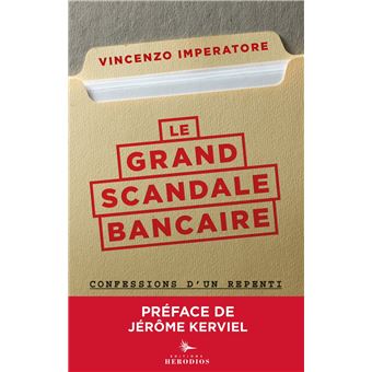 Le grand scandale bancaire - Confessions d'un repenti