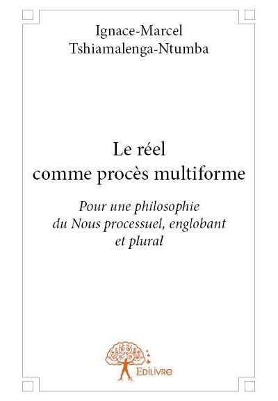 Le réel comme procès multiforme