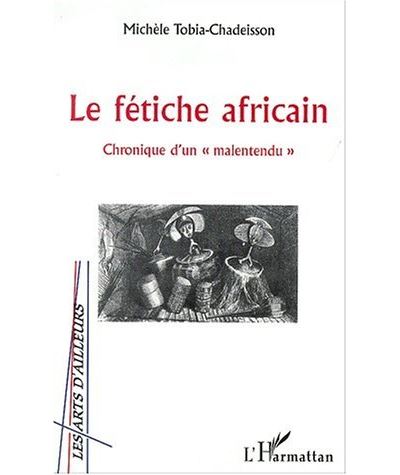 Le fetiche africain chronique d'un malentendu