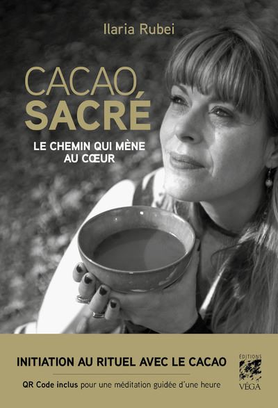 Cacao sacré - Le chemin qui mène au coeur - Ilaria Rubei (2023)