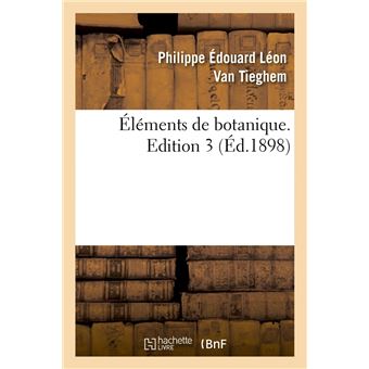 Éléments de botanique. Edition 3 (Éd.1898)
