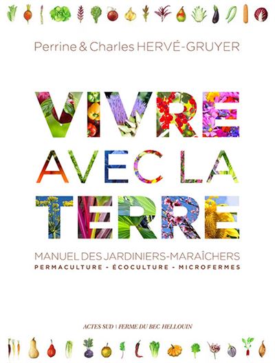 Vivre avec la terre - Méthode de la ferme du Bec Hellouin - Charles Hervé-Gruyer - broché