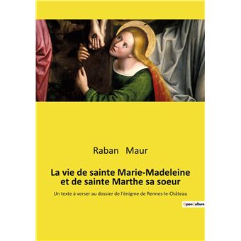 La vie de sainte Marie-Madeleine et de sainte Marthe sa soeur