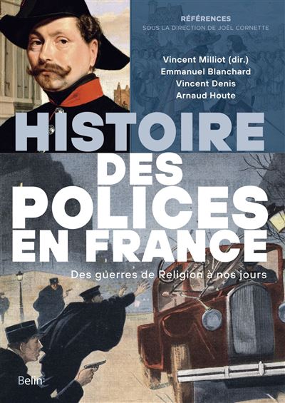 Histoire des polices en france des guerres de religion a nos
