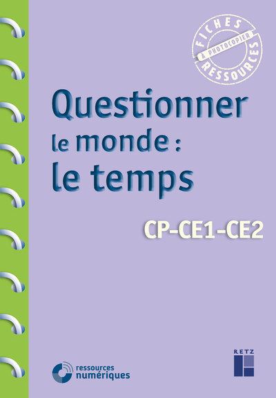 Questionner le monde : le temps. CP-CE1-CE2