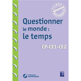 Questionner Le Monde Le Temps Cp Ce1 Ce2 Telechargement Broche Francoise Bellanger Armelle Drouin Achat Livre Fnac