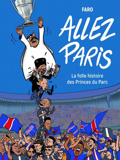 Allez Paris La folle histoire des princes du parc