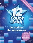 Cahier de vacances - Les 12 coups de midi