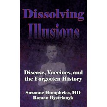 Follow Dissolving Illusions: Disease, Vaccines, and The Forgotten History - 1