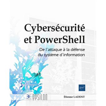 Cybersécurité et PowerShell - De l'attaque à la défense du système d'information