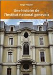 Une histoire de l'Institut National Genevois