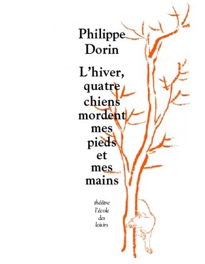 L'hiver, quatre chiens mordent mes pieds et mes mains - Philippe Dorin - broché