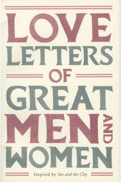 LOVE LETTERS OF THE GREAT MEN & WOMEN
