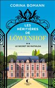 Les Héritières de Löwenhof : le secret de Mathilda