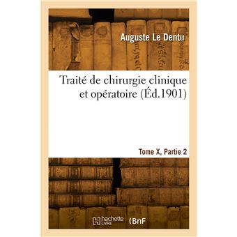 Traité de chirurgie clinique et opératoire. Tome X, Partie 2