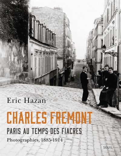 Charles Fremont, Paris au temps des fiacres. Photographies, 1885-1914