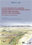 Les environnements des occupations humaines pléistocènes de Normandie (France) et des îles anglo-normandes dans leur cadre chronologique