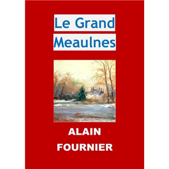 Le Grand Meaulnes (Edition Intégrale - Version Entièrement Illustrée ...