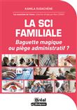 La SCI Familiale : Baguette magique ou piège administratif ?