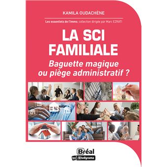 La SCI Familiale : Baguette magique ou piège administratif ?