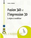 Fusion 360 et l'impression 3D