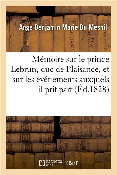 Mémoire sur le prince Lebrun, duc de Plaisance