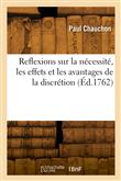 Reflexions sur la nécessité, les effets et les avantages de la discrétion