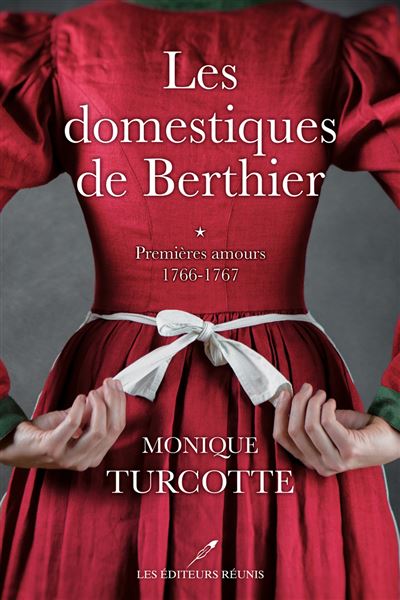 Les domestiques de Berthier - Premières amours 1766-1767 - Monique Turcotte - broché