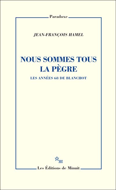 Nous sommes tous la pegre les annees 68 de blanchot - Jean-François Hamel - broché