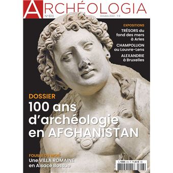Archéologia N°613 : Afghanistan, les 100 ans de la Délégation archéologique française en Afghanistan - oct 2022