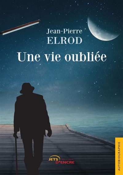 Une vie oubliée - Jean-Pierre Elrod - Jets D'encre - broché - Autobiographie