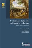 L'itinérance de la cour en France et en Europe