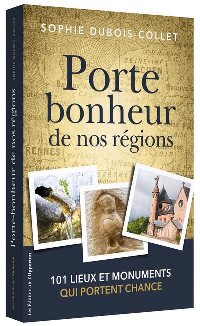 Porte Bonheur De Nos Regions 101 Lieux Et Monuments Qui Portent Chance Broche Sophie Dubois Collet Achat Livre Ou Ebook Fnac