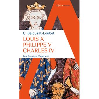 Louis X Philippe V Charles IV