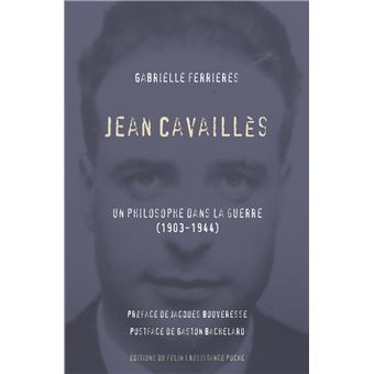 Jean Cavaillès - Un philosophe dans la guerre (1903-1944)