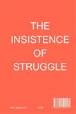 The Insistence of Struggle