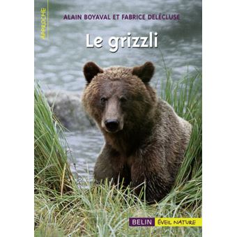 Le grizzli - broché - Alain Boyaval, Fabrice Delécluse - Achat Livre | fnac