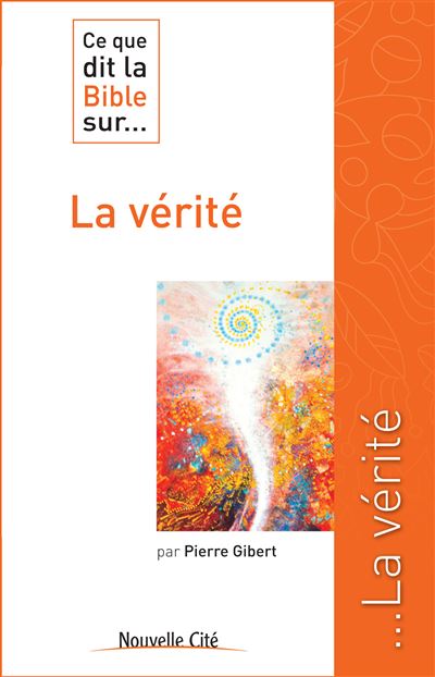 Ce que dit la Bible sur... la vérité